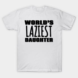 World's Laziest Daughter T-Shirt